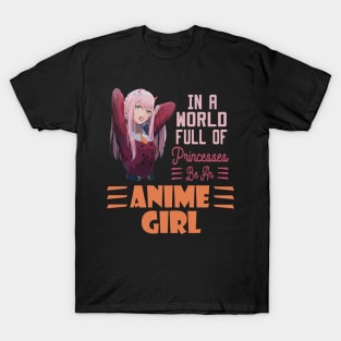 in a world full of princesses anime girl T-Shirt